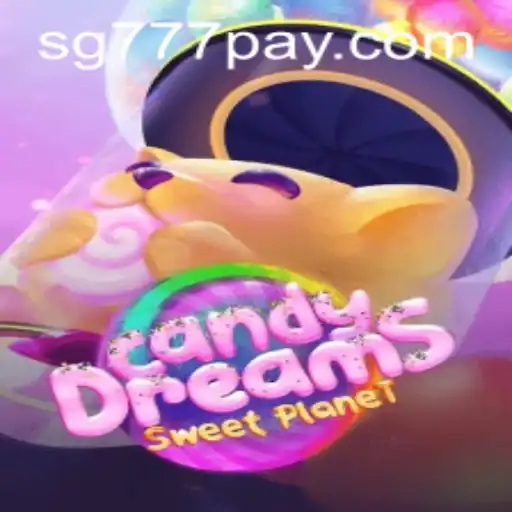 Exploring the Exciting World of CandyDreams with SG777.COM