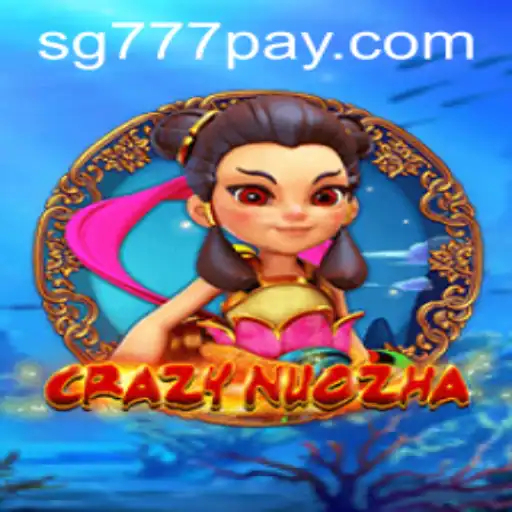 Exploring the Thrilling World of CrazyNuoZha on SG777.COM