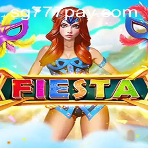 Fiesta: A Vibrant Online Gaming Experience at SG777.COM